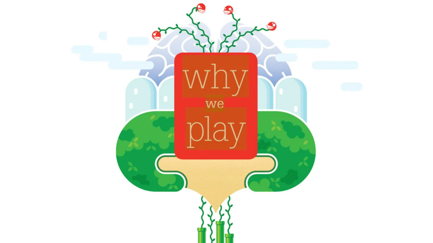 Why We Play: How Our Desire For Games Shapes Our World 