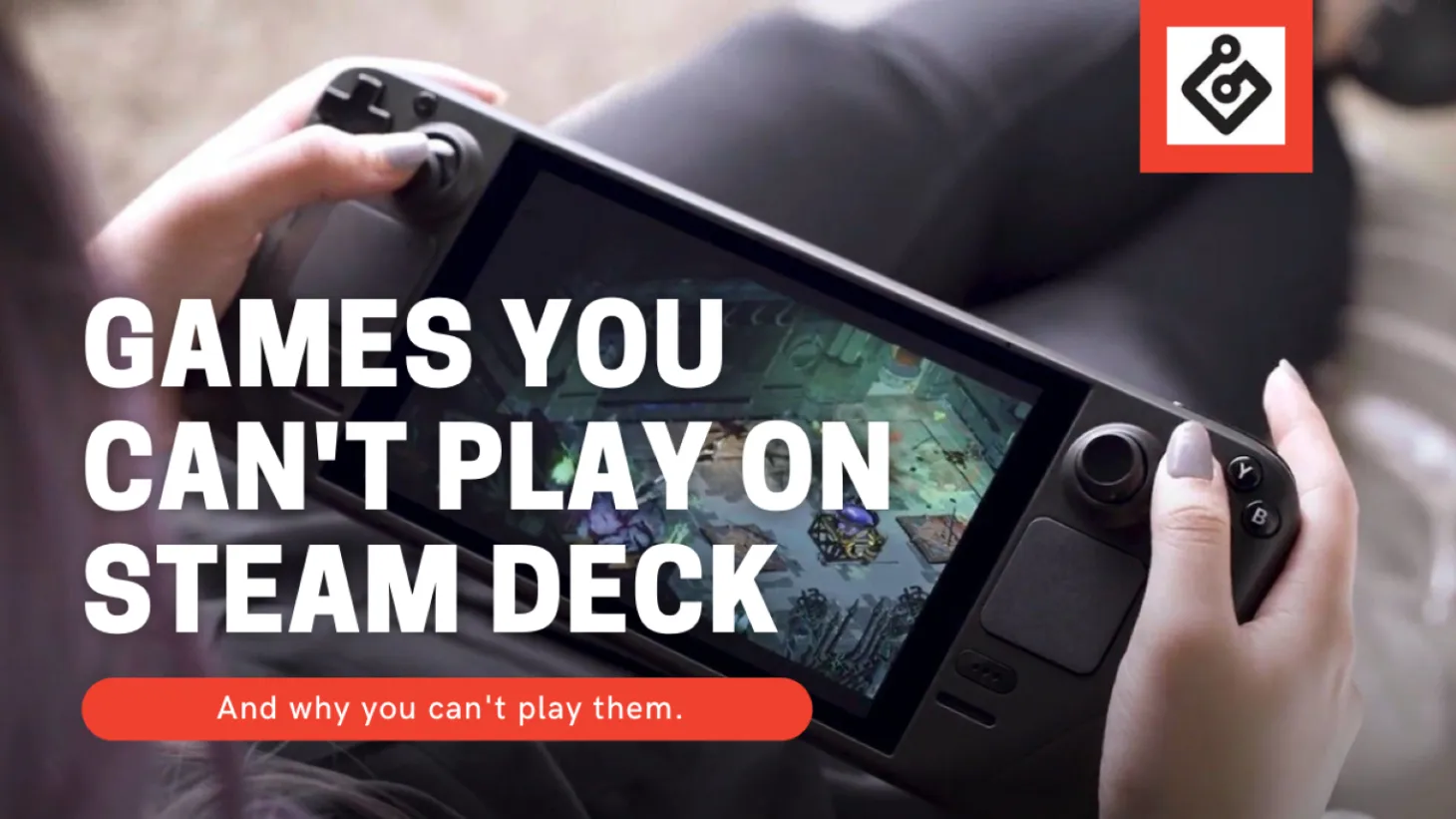 Here Are The List Of Games You Can't Play On Steam Deck