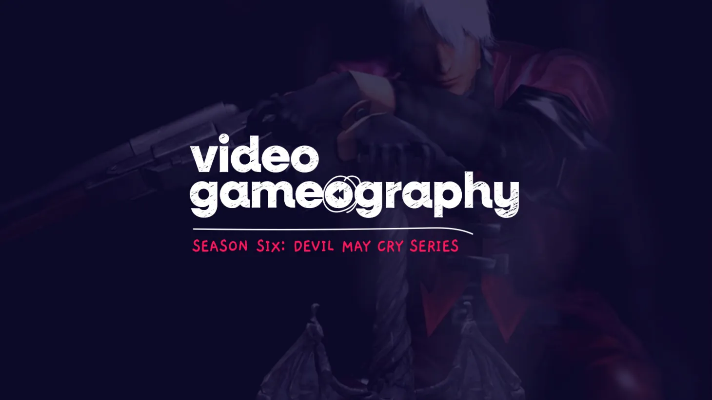 Season 6: Devil May Cry | Video Gameography
