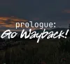 Prologue: Go Wayback! (Early Access)