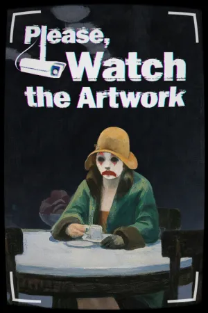 Please, Watch the Artwork