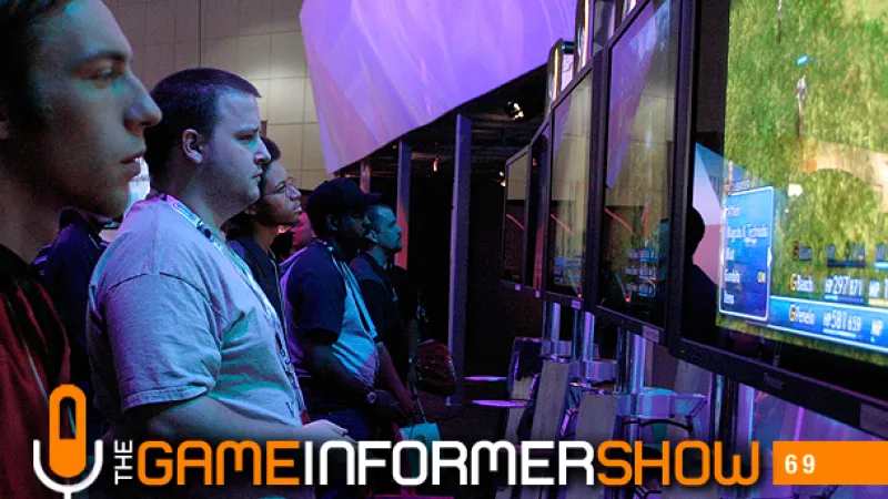 Game Informer Show 69: E3 Fever Edition - Game Informer